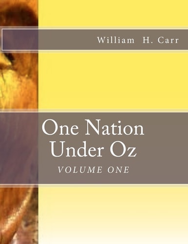 One Nation Under Oz: Volume I Trek of a Wooden Tin Man: a Summa Theologica of Applied Forensic Theology and Analysis of American Mythology