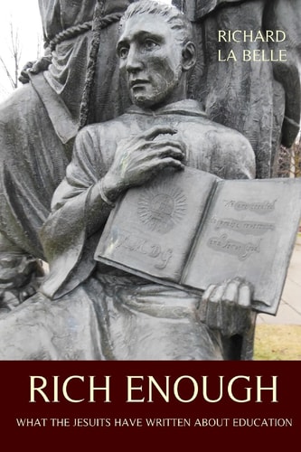 Rich Enough What the Jesuits Have Written about Education