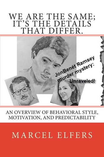 We Are the Same; It's the Details That Differ An Overview of Behavioral Style, Motivation, and Predictability