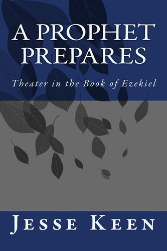 A Prophet Prepares Theater in the Book of Ezekiel