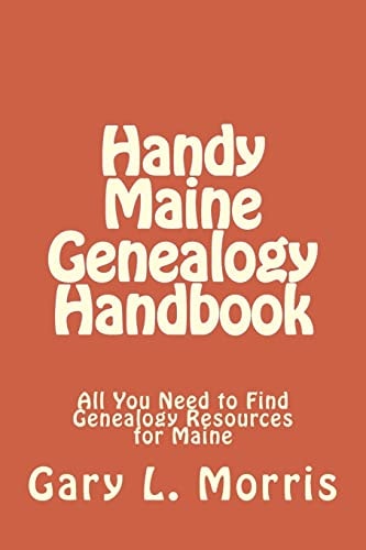 Handy Maine Genealogy Handbook All You Need to Find Genealogy Resources for Maine