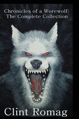 Chronicles of a Werewolf The Complete Collection