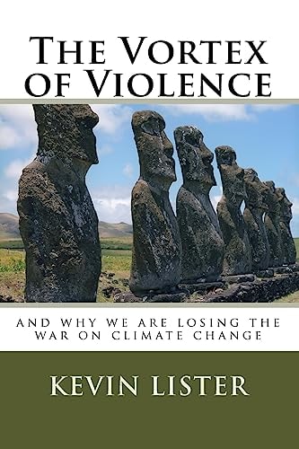 The Vortex of Violence And Why We Are Losing the War on Climate Change