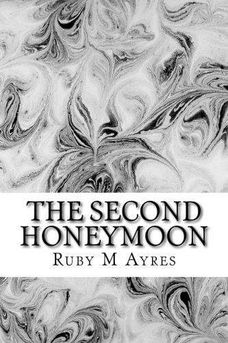 The Second Honeymoon (Ruby M Ayres Classics Collection)