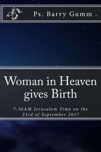 Woman in Heaven Gives Birth 7:36am Jerusalem Time on the 23rd of September 2017