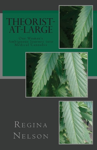 Theorist-At-Large One Woman's Ambiguous Journey Into Medical Cannabis