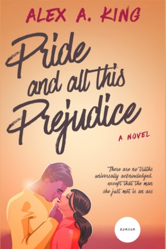 Pride and All This Prejudice A Pride and Prejudice Retelling