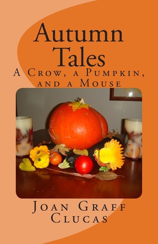 Autumn Tales A Crow, a Pumpkin, and a Mouse