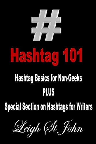 Hashtag 101 - Hashtag Basics for Non-Geeks With a Special Section on Hashtags for Writers!