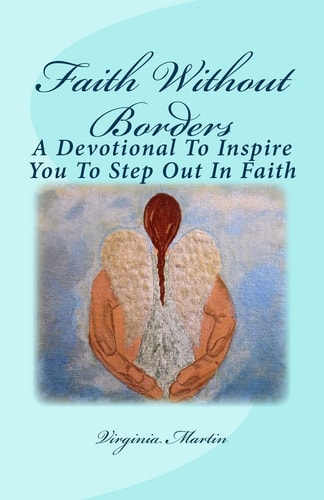 Faith Without Borders A Devotional to Inspire You to Step Out in Faith.