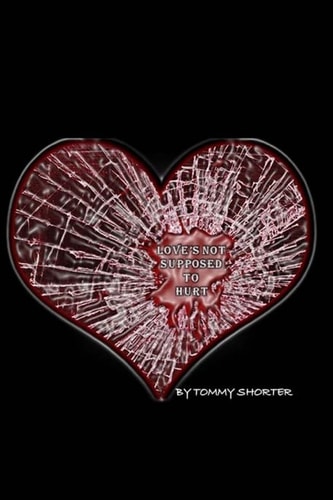 Love's Not Supposed To Hurt