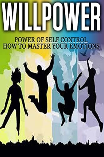 Willpower Power of Self Control - How to Master Your Emotions