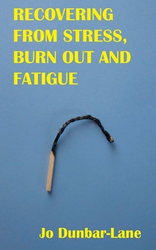 Recovering from Stress, Burnout and Fatigue