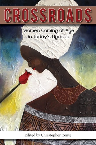 Crossroads Women Coming of Age in Today's Uganda