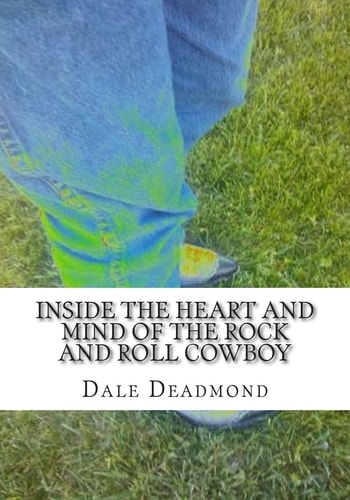 Inside The Heart And Mind Of The Rock And Roll Cowboy