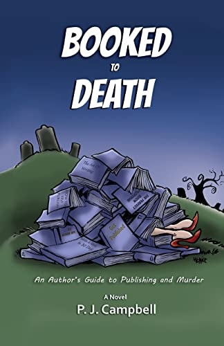 Booked to Death An Author's Guide to Publishing and Murder