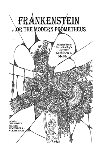 Frankenstein... Or the Modern Prometheus Adapted from Mary Shelley's Novel By