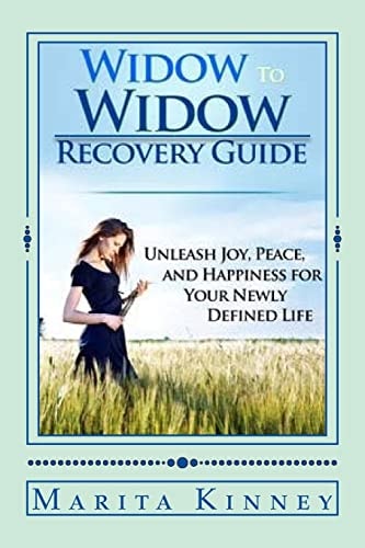 Widow to Widow Recovery Guide Unleash Joy, Peace, and Happiness for Your Newly Defined Life