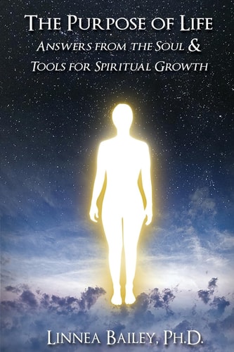 The Purpose of Life Answers from the Soul and Tools for Spiritual Growth
