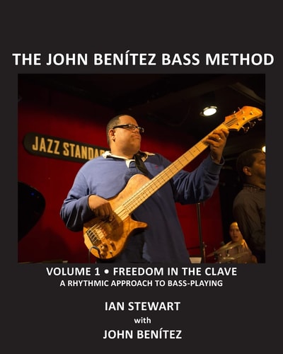 The John Benítez Bass Method Freedom from the Clave : a Rhythmic Approach to Bass-playing