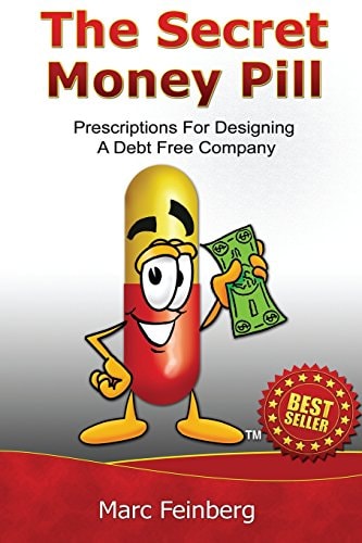 The Secret Money Pill Prescriptions For Designing A Debt Free Company