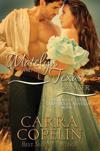 Matelyn and the Texas Ranger A Brides of Texas Code Series Novella