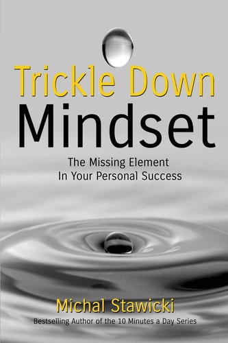 Trickle Down Mindset The Missing Element in Your Personal Success
