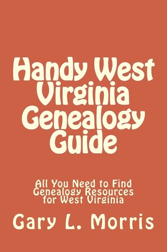 Handy West Virginia Genealogy Guide All You Need to Find Genealogy Resources for West Virginia