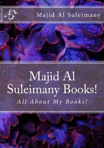 Majid Al Suleimany Books! All About My Books!
