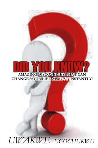 Did You Know... ? Amazing Discoveries That Can Change Your Life Almost Instantly