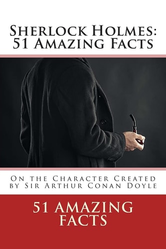 Sherlock Holmes 51 Amazing Facts