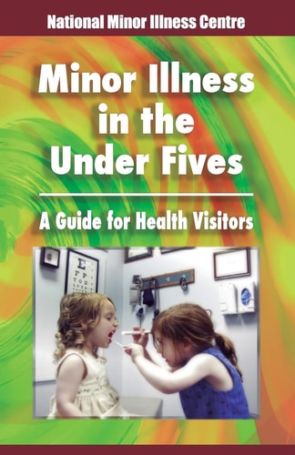 Minor Illness in the Under Fives A Guide for Health Visitors