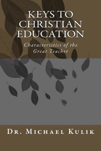 Keys to Christian Education Characteristics of the Great Teacher
