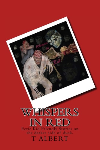 Whispers In Red Eerie Kid Friendly Stories on the Darker Side of Dusk.