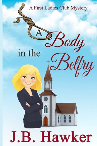 A Body in the Belfry A First Ladies Club Mystery