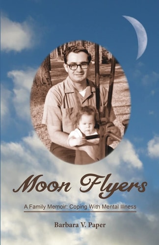 Moon Flyers A Family Memoir: Coping with Mental Illness