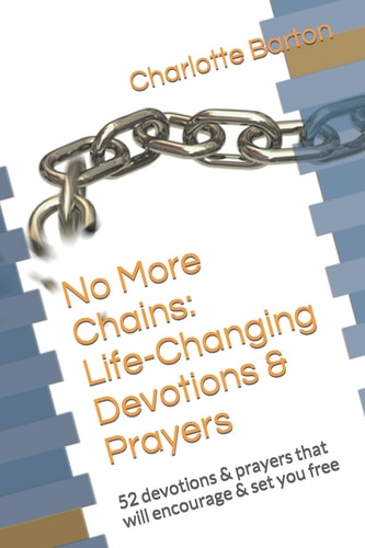 No More Chains Life-Changing Devotions and Prayers