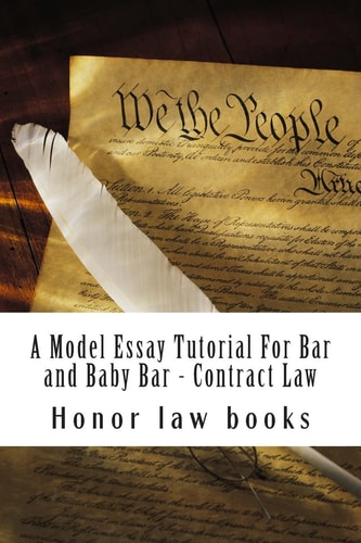 A Model Essay Tutorial For Bar and Baby Bar - Contract Law The Hardest Contract Issue Resolved - UCC and Common on Teh Same Facts - Look Inside! !