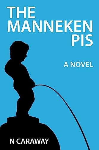 The Manneken Pis A Novel