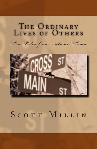 The Ordinary Lives of Others Ten Tales from a Small Town