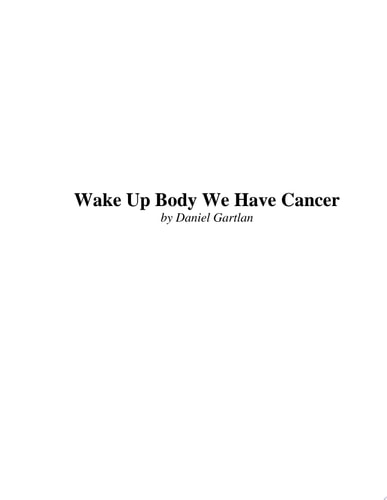 Wake Up Body:We Have Cancer