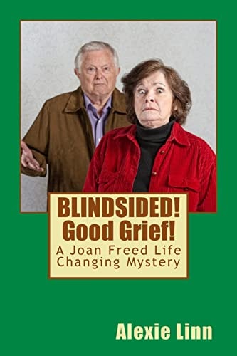 BLINDSIDED! Good Grief! A Joan Freed Life Changing Mystery