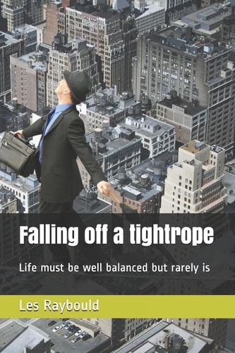 Falling of a Tightrope Life Must Be Well Balanced But Rarely Is