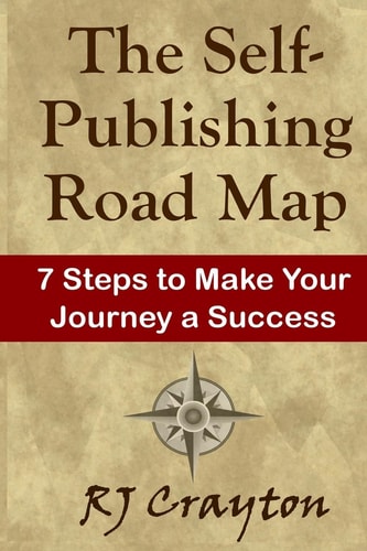 The Self-Publishing Road Map Seven Steps to Make Your Journey a Success