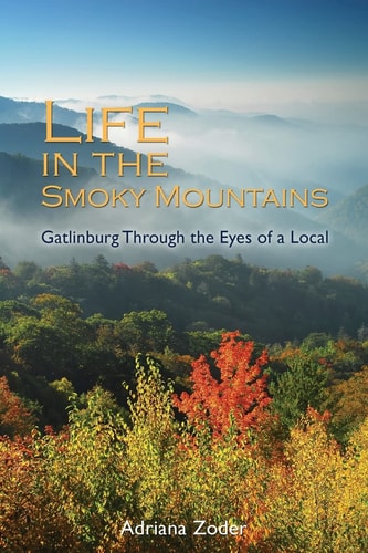 Life in the Smoky Mountains Gatlinburg Through the Eyes of a Local