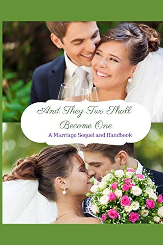 And They Two Shall Become One A Marriage Relationship Guide