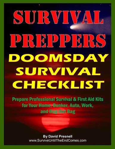 Survival Preppers Doomsday Survival Checklist Prepare Professional Survival & First Aid Kits for Your Home, Bunker, Auto, Work, and Bug-Out Bag