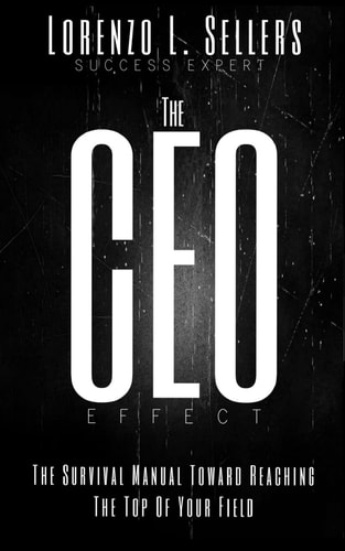 The CEO Effect The Survival Manual Toward Reaching The Top Of Your Field
