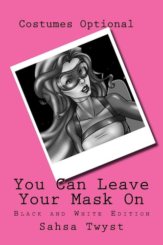 You Can Leave Your Mask On Black and White Edition