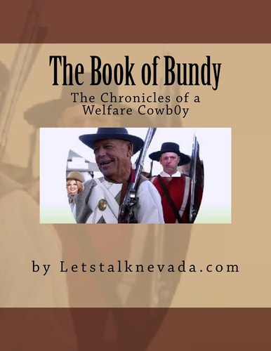 The Book of Bundy The Chronicle of a Welfare Cowboy